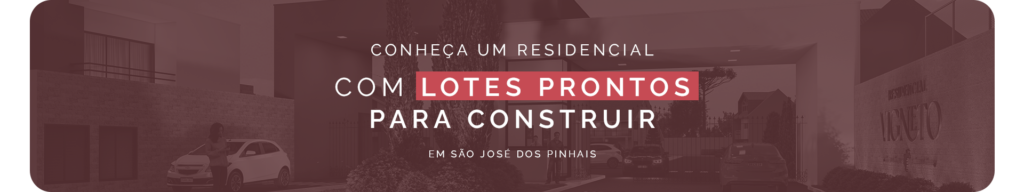 Construção de casas: Conheça um Residencial com lotes prontos para construir em São José dos Pinhais.